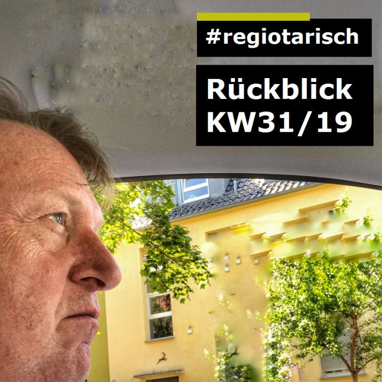 Rückblick KW 31/19 – [ Projekt: #regiotarisch ]