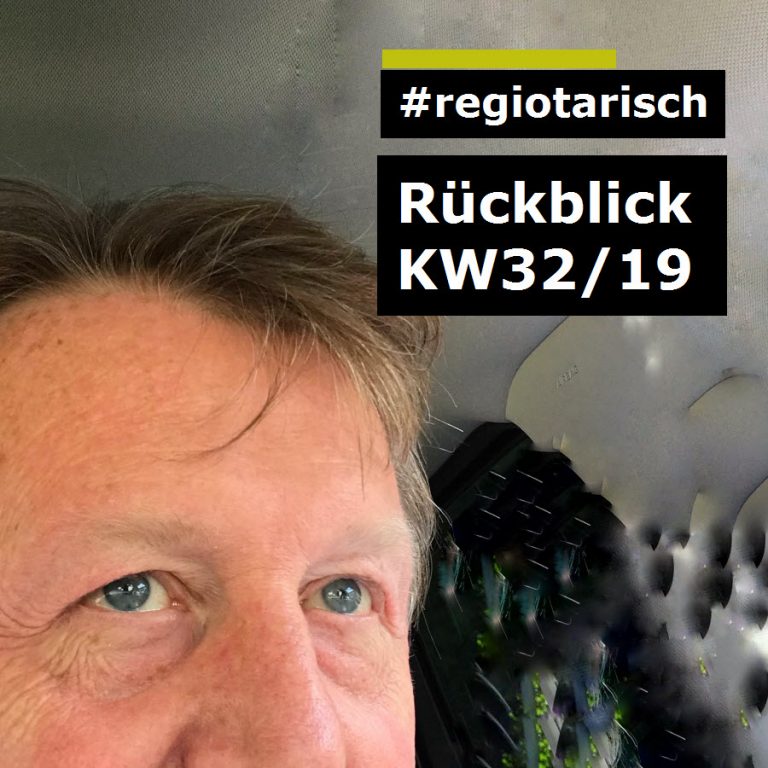 Rückblick KW 32/19 – [ Projekt: #regiotarisch ]